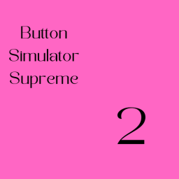 [UPD V0.35.9] Button Simulator Supreme 2