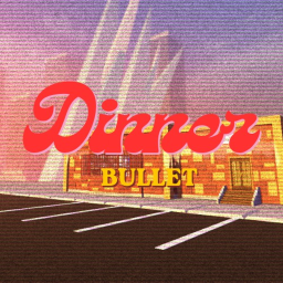 Dinner Bullet [Beta]