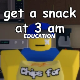 get a snack at 3 am: EDUCATION