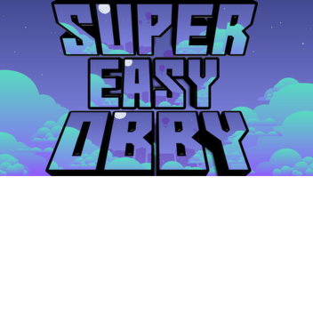 Super Easy Obby - BETA [IN DEVELOPMENT]