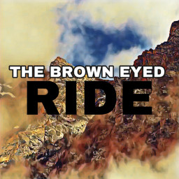BROWN EYED: The Ride!