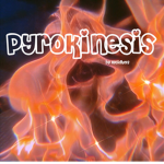 pyrokinesis