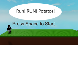 Run! RUN!  Potatoes!