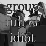 group full of idiot