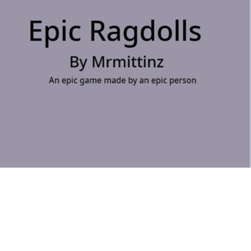Epic Ragdolls (BRAND NEW!)