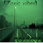 (Toxic vibes)