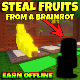 🍌 Steal Fruits From A Brainrot!