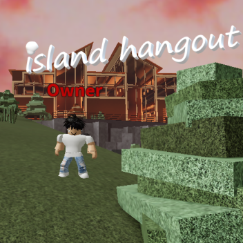 Island hangout! [NEW UPDATE]