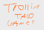 trolling taco games