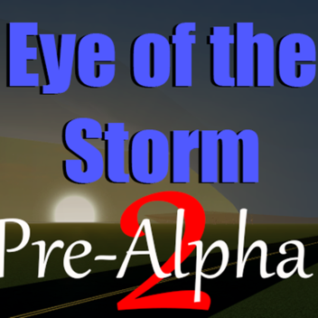 Eye of the Storm 2 [PRE-ALPHA]