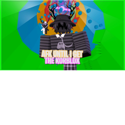 AFK until I get korblox