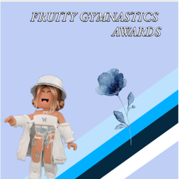 [ FGA] *- FRUITY GYMNASTICS AWARDS -*