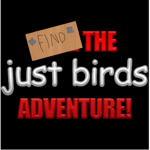 FIND THE just birds ADVENTURE! Fan Club