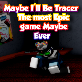 Maybe I'll be Tracer