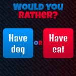 Would You Rather?