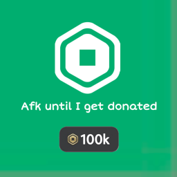 Afk Until I get Donated 100k