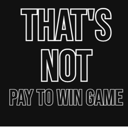 That's not pay to win game