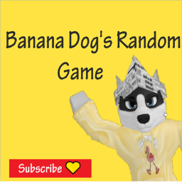 Banana Dog's Random Game!