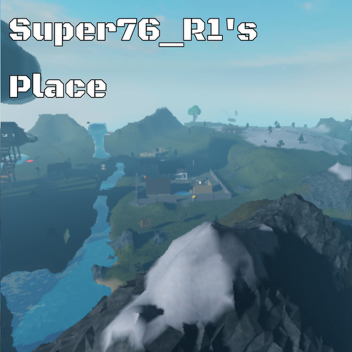Super76_R1's Place