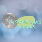 Liketheluna's Corner
