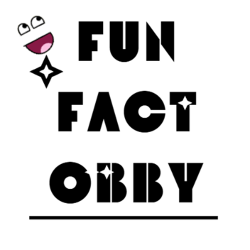 Fun Fact Obby