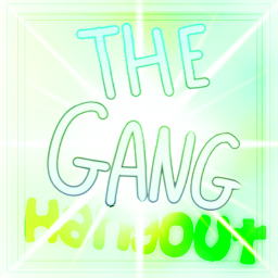 The Gang Hangout