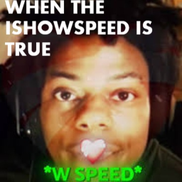 When The iShowSpeed Is True