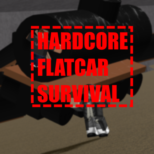 HARDCORE Flatcar Survival