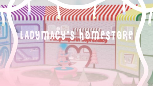 ♡ LadyMacy's Homestore 🎤 ♡ 