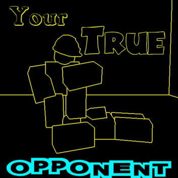 [NEW] Your True Opponent.