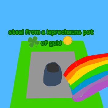 steal a leprechauns gold!
