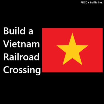 Build a Vietnamese Railroad Crossing and Traffic!