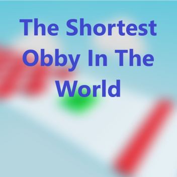 The Shortest Obby In The World