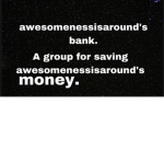 Awesomenessisaround’s Bank