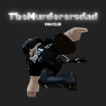 The Murderers Dad Fan Club!