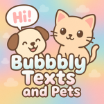 BubblyTexts and Pets