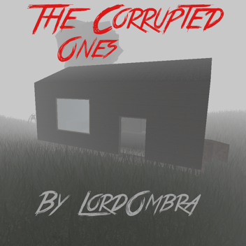 The Corrupted Ones