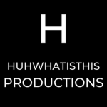 Huhwhatisthis Productions
