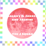 Galaxy and Jarred and Jasmine Team