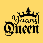 |~ YAS QUEEN ~|