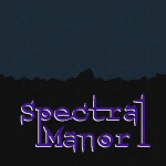 Spectral Manor [Prototype]