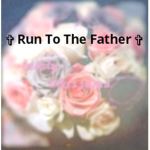 Run To The Father