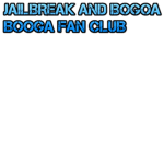 Jailbreak and Booga Booga Fan club