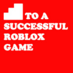 Steps to a Successful Roblox Game