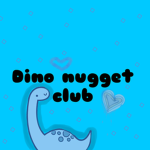 **Dino Nugget Club**