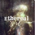 ~Ethereal Girl~