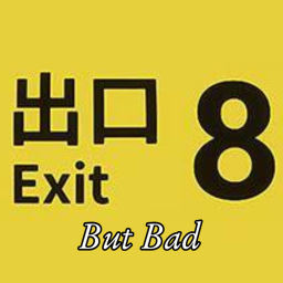 Exit 8 But Bad