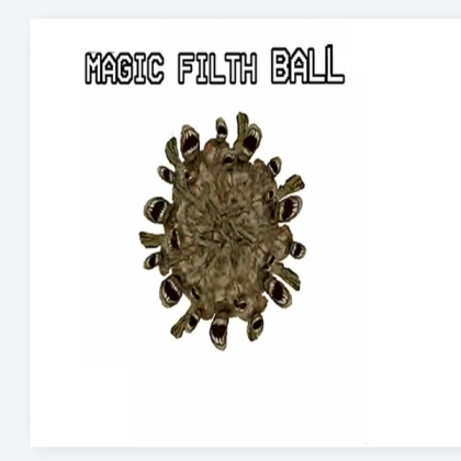 MAGIC FILTH BALL!