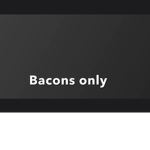 This is for bacons onLy