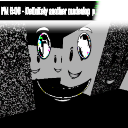 (ENCORE!) PM 6:06 - Definitely another modeslop